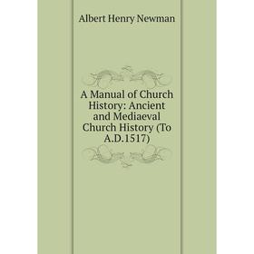 Книга A Manual of Church History: Ancient and Mediaeval Church History (To A.D.1517)
Книга A Manual of Church History: Ancient and Mediaeval Church History (To A.D.1517)