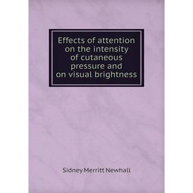 Книга Effects of attention on the intensity of cutaneous pressure and on visual brightness
Книга Effects of attention on the intensity of cutaneous pressure and on visual brightness