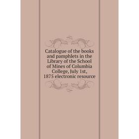 Книга Catalogue of the books and pamphlets in the Library of the School of Mines of Columbia College, July 1st, 1875 electronic resource
Книга Catalogue of the books and pamphlets in the Library of the School of Mines of Columbia College, July 1st, 1875 electronic resource