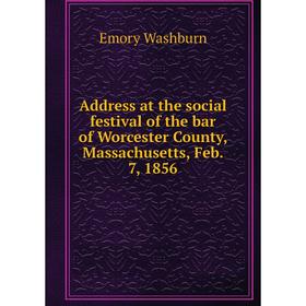 Книга Address at the social festival of the bar of Worcester County, Massachusetts, Feb. 7, 1856
Книга Address at the social festival of the bar of Worcester County, Massachusetts, Feb. 7, 1856