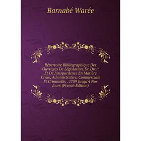 Книга Répertoire Bibliographique Des Ouvrages De Législation, De Droit Et De Jurispurdence En Matière Civile, Administrative, Commerciale Et Criminell
Книга Répertoire Bibliographique Des Ouvrages De Législation, De Droit Et De Jurispurdence En Matière Civile, Administrative, Commerciale Et Criminell