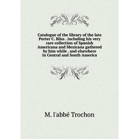 Книга Catalogue of the library of the late Porter C. Bliss. including his very rare collection of Spanish Americana and Mexicana gathered by him while
Книга Catalogue of the library of the late Porter C. Bliss. including his very rare collection of Spanish Americana and Mexicana gathered by him while