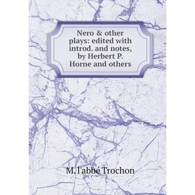 Книга Nero & other plays: edited with introd and notes, by Herbert P Horne and others
Книга Nero & other plays: edited with introd and notes, by Herbert P Horne and others