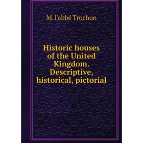 Книга Historic houses of the United Kingdom. Descriptive, historical, pictorial
Книга Historic houses of the United Kingdom. Descriptive, historical, pictorial