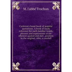 Книга Carleton's hand-book of popular quotations. A book of ready reference for such familiar words, phrases and expressions as are oftenest quoted an
Книга Carleton's hand-book of popular quotations. A book of ready reference for such familiar words, phrases and expressions as are oftenest quoted an