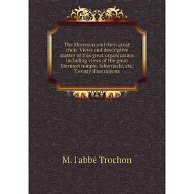 Книга The Mormons and their great choir. Views and descriptive matter of this great organization including views of the great Mormon temple, tabernacl
Книга The Mormons and their great choir. Views and descriptive matter of this great organization including views of the great Mormon temple, tabernacl