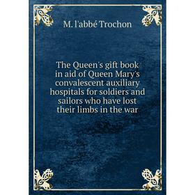 Книга The Queen's gift book in aid of Queen Mary's convalescent auxiliary hospitals for soldiers and sailors who have lost their limbs
Книга The Queen's gift book in aid of Queen Mary's convalescent auxiliary hospitals for soldiers and sailors who have lost their limbs