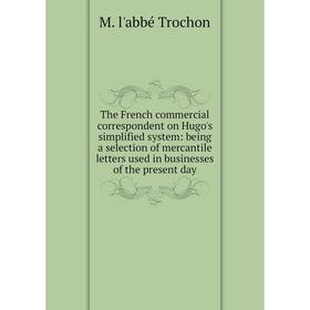 Книга The French commercial correspondent on Hugo's simplified system: being a selection of mercantile letters used in businesses of the present day
Книга The French commercial correspondent on Hugo's simplified system: being a selection of mercantile letters used in businesses of the present day