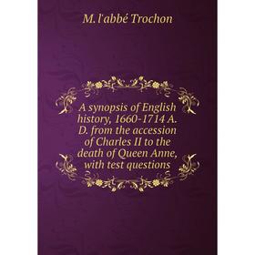Книга A synopsis of English history, 1660-1714 A.D. from the accession of Charles II to the death of Queen Anne, with test questions
Книга A synopsis of English history, 1660-1714 A.D. from the accession of Charles II to the death of Queen Anne, with test questions