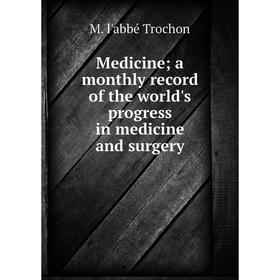 Книга Medicine; a monthly record of the world's progress in medicine and surgery
Книга Medicine; a monthly record of the world's progress in medicine and surgery
