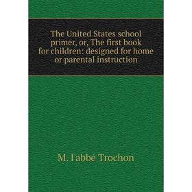 Книга The United States school primer, or, The first book for children: designed for home or parental instruction
Книга The United States school primer, or, The first book for children: designed for home or parental instruction