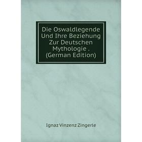 Книга Die Oswaldlegende Und Ihre Beziehung Zur Deutschen Mythologie. (German Edition)
Книга Die Oswaldlegende Und Ihre Beziehung Zur Deutschen Mythologie. (German Edition)