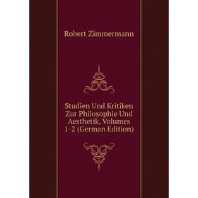 Книга Studien Und Kritiken Zur Philosophie Und Aesthetik, Volumes 1-2 (German Edition)
Книга Studien Und Kritiken Zur Philosophie Und Aesthetik, Volumes 1-2 (German Edition)
