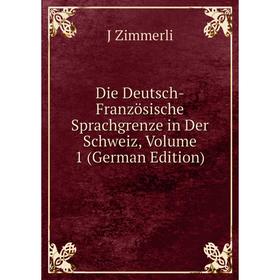 Книга Die Deutsch-Französische Sprachgrenze in Der Schweiz, Volume 1 (German Edition)
Книга Die Deutsch-Französische Sprachgrenze in Der Schweiz, Volume 1 (German Edition)