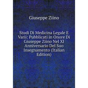 Книга Studi Di Medicina Legale E Varii: Pubblicati in Onore Di Giuseppe Ziino Nel Xl Anniversario Del Suo Insegnamento
Книга Studi Di Medicina Legale E Varii: Pubblicati in Onore Di Giuseppe Ziino Nel Xl Anniversario Del Suo Insegnamento