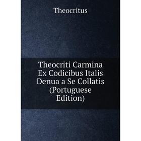 Книга Theocriti Carmina Ex Codicibus Italis Denua a Se Collatis (Portuguese Edition)
Книга Theocriti Carmina Ex Codicibus Italis Denua a Se Collatis (Portuguese Edition)
