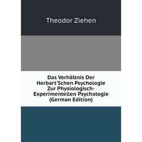 Книга Das Verhältnis Der Herbart'Schen Psychologie Zur Physiologisch-Experimentellen Psychologie
Книга Das Verhältnis Der Herbart'Schen Psychologie Zur Physiologisch-Experimentellen Psychologie