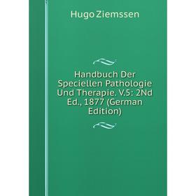 Книга Handbuch Der Speciellen Pathologie Und Therapie. V.5: 2Nd Ed., 1877 (German Edition)
Книга Handbuch Der Speciellen Pathologie Und Therapie. V.5: 2Nd Ed., 1877 (German Edition)