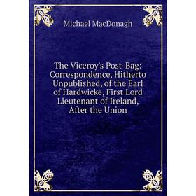 Книга The Viceroy's Post-Bag: Correspondence, Hitherto Unpublished, of the Earl of Hardwicke, First Lord Lieutenant of Ireland, After the Union
Книга The Viceroy's Post-Bag: Correspondence, Hitherto Unpublished, of the Earl of Hardwicke, First Lord Lieutenant of Ireland, After the Union