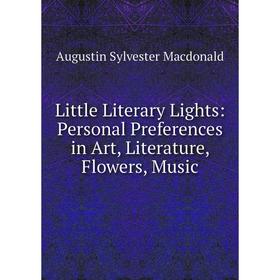 Книга Little Literary Lights: Personal Preferences in Art, Literature, Flowers, Music
Книга Little Literary Lights: Personal Preferences in Art, Literature, Flowers, Music