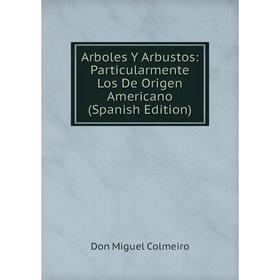 Книга Arboles Y Arbustos: Particularmente Los De Origen Americano (Spanish Edition)
Книга Arboles Y Arbustos: Particularmente Los De Origen Americano (Spanish Edition)