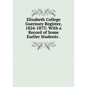 Книга Elizabeth College Guernsey Register, 1824-1873: With a Record of Some Earlier Students.
Книга Elizabeth College Guernsey Register, 1824-1873: With a Record of Some Earlier Students.