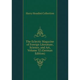 Книга The Eclectic Magazine of Foreign Literature, Science, and Art, Volume 32 (German Edition)
Книга The Eclectic Magazine of Foreign Literature, Science, and Art, Volume 32 (German Edition)