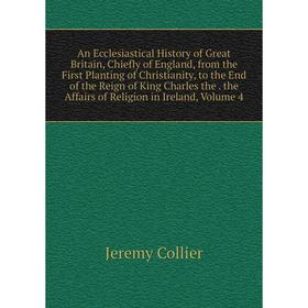 Книга An Ecclesiastical History of Great Britain, Chiefly of England, from the First Planting of Christianity, to the End of the Reign of King Charles
Книга An Ecclesiastical History of Great Britain, Chiefly of England, from the First Planting of Christianity, to the End of the Reign of King Charles