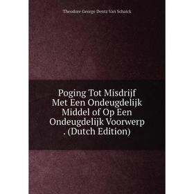 Книга Poging Tot Misdrijf Met Een Ondeugdelijk Middel of Op Een Ondeugdelijk Voorwerp. (Dutch Edition)
Книга Poging Tot Misdrijf Met Een Ondeugdelijk Middel of Op Een Ondeugdelijk Voorwerp. (Dutch Edition)