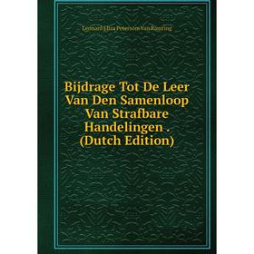Книга Bijdrage Tot De Leer Van Den Samenloop Van Strafbare Handelingen. (Dutch Edition)
Книга Bijdrage Tot De Leer Van Den Samenloop Van Strafbare Handelingen. (Dutch Edition)