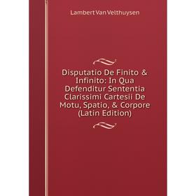 Книга Disputatio De Finito Infinito: In Qua Defenditur Sententia Clarissimi Cartesii De Motu, Spatio, Corpore (Latin Edition)
Книга Disputatio De Finito Infinito: In Qua Defenditur Sententia Clarissimi Cartesii De Motu, Spatio, Corpore (Latin Edition)