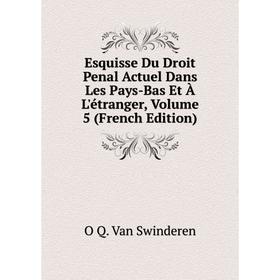 Книга Esquisse Du Droit Penal Actuel Dans Les Pays-Bas Et À L'étranger, Volume 5 (French Edition)
Книга Esquisse Du Droit Penal Actuel Dans Les Pays-Bas Et À L'étranger, Volume 5 (French Edition)