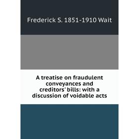 Книга A treatise on fraudulent conveyances and creditors' bills: with a discussion of voidable acts
Книга A treatise on fraudulent conveyances and creditors' bills: with a discussion of voidable acts