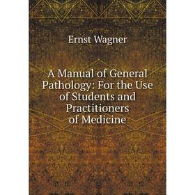 Книга A Manual of General Pathology: For the Use of Students and Practitioners of Medicine
Книга A Manual of General Pathology: For the Use of Students and Practitioners of Medicine