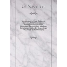 Книга Amsterdam in Zyne Opkomst, Aanwas, Geschiedenissen, Voorregten, Koophandel, Gebouwen, Kerkenstaat, Schoolen, Schutterye, Gilden En Regeeringe, V
Книга Amsterdam in Zyne Opkomst, Aanwas, Geschiedenissen, Voorregten, Koophandel, Gebouwen, Kerkenstaat, Schoolen, Schutterye, Gilden En Regeeringe, V