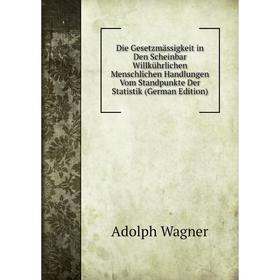 Книга Die Gesetzmässigkeit in Den Scheinbar Willkührlichen Menschlichen Handlungen Vom Standpunkte Der Statistik (German Edition)
Книга Die Gesetzmässigkeit in Den Scheinbar Willkührlichen Menschlichen Handlungen Vom Standpunkte Der Statistik (German Edition)
