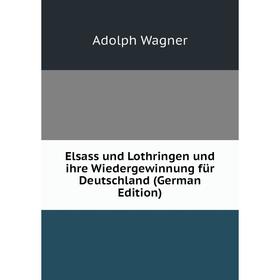 Книга Elsass und Lothringen und ihre Wiedergewinnung für Deutschland (German Edition)
Книга Elsass und Lothringen und ihre Wiedergewinnung für Deutschland (German Edition)
