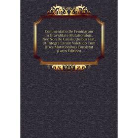 Книга Commentatio De Feminarum In Graviditate Mutationibus, Nec Non De Causis, Quibus Fiat, Ut Integra Earum Valetudo Cum Hisce Mutationibus Consistat
Книга Commentatio De Feminarum In Graviditate Mutationibus, Nec Non De Causis, Quibus Fiat, Ut Integra Earum Valetudo Cum Hisce Mutationibus Consistat