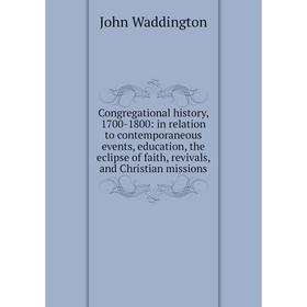 Книга Congregational history, 1700-1800: in relation to contemporaneous events, education, the eclipse of faith, revivals, and Christian missions
Книга Congregational history, 1700-1800: in relation to contemporaneous events, education, the eclipse of faith, revivals, and Christian missions