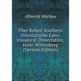 Книга Über Robert Southeys Orientalische Epen: Inaugural-Dissertation, Halle-Wittenberg (German Edition)
Книга Über Robert Southeys Orientalische Epen: Inaugural-Dissertation, Halle-Wittenberg (German Edition)