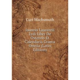 Книга Ioannis Laurentii Lydi Liber De Ostentis Et Calendaria Graeca Omnia (Latin Edition)
Книга Ioannis Laurentii Lydi Liber De Ostentis Et Calendaria Graeca Omnia (Latin Edition)