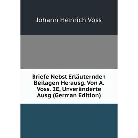 Книга Briefe Nebst Erläuternden Beilagen Herausg. Von A. Voss. 2E, Unveränderte Ausg (German Edition)
Книга Briefe Nebst Erläuternden Beilagen Herausg. Von A. Voss. 2E, Unveränderte Ausg (German Edition)