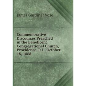 Книга Commemorative Discourses Preached in the Beneficent Congregational Church, Providence, R.I., October 18, 1868
Книга Commemorative Discourses Preached in the Beneficent Congregational Church, Providence, R.I., October 18, 1868