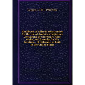 Книга Handbook of railroad construction for the use of American engineers. Containing the necessary rules, tables, and formulæ for the location,. of r
Книга Handbook of railroad construction for the use of American engineers. Containing the necessary rules, tables, and formulæ for the location,. of r