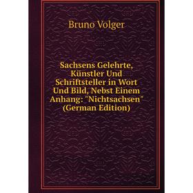 Книга Sachsens Gelehrte, Künstler Und Schriftsteller in Wort Und Bild, Nebst Einem Anhang: Nichtsachsen (German Edition)
Книга Sachsens Gelehrte, Künstler Und Schriftsteller in Wort Und Bild, Nebst Einem Anhang: Nichtsachsen (German Edition)