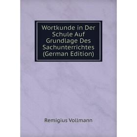 Книга Wortkunde in Der Schule Auf Grundlage Des Sachunterrichtes (German Edition)
Книга Wortkunde in Der Schule Auf Grundlage Des Sachunterrichtes (German Edition)