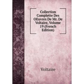 Книга Collection Complette Des OEuvres De Mr. De Voltaire, Volume 19 (French Edition)
Книга Collection Complette Des OEuvres De Mr. De Voltaire, Volume 19 (French Edition)