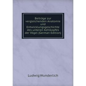Книга Beiträge zur vergleichenden Anatomie und Entwicklungsgeschichte des unteren Kehlkopfes der Vögel (German Edition)
Книга Beiträge zur vergleichenden Anatomie und Entwicklungsgeschichte des unteren Kehlkopfes der Vögel (German Edition)