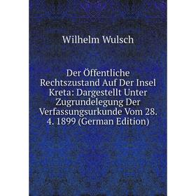 Книга Der Öffentliche Rechtszustand Auf Der Insel Kreta: Dargestellt Unter Zugrundelegung Der Verfassungsurkunde Vom 28. 4. 1899 (German Edition)
Книга Der Öffentliche Rechtszustand Auf Der Insel Kreta: Dargestellt Unter Zugrundelegung Der Verfassungsurkunde Vom 28. 4. 1899 (German Edition)