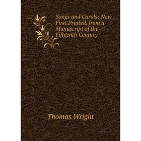 Книга Songs and Carols: Now First Printed, from a Manuscript of the Fifteenth Century
Книга Songs and Carols: Now First Printed, from a Manuscript of the Fifteenth Century